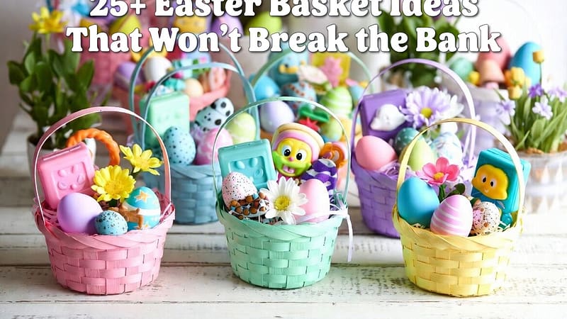 Easter Baskets Ideas 2026: 25+ Creative & Budget-Friendly DIY Easter Basket Ideas for Kids & Adults